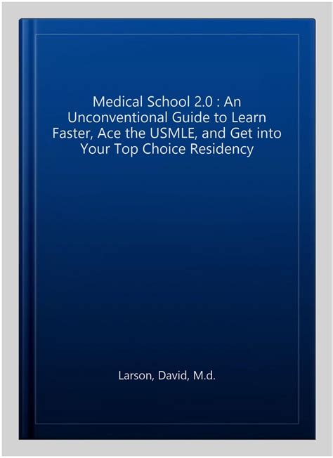 medical school 2 0 an unconventional guide to learn faster ace the usmle and get into your top choice residency PDF