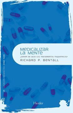 medicalizar la mente sirven de algo los tratamientos psiquiatricos? psicopatologia y psicoterapia de la psicosis Reader