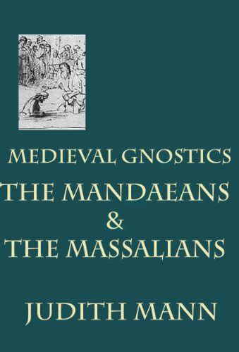 medieval gnostics the mandaeans and the massalians Kindle Editon