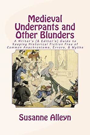 medieval underpants and other blunders a writers and editors guide to keeping historical fiction free of common Kindle Editon