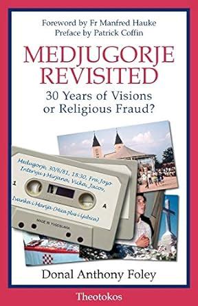 medjugorje revisited 30 years of visions or religious fraud? Doc