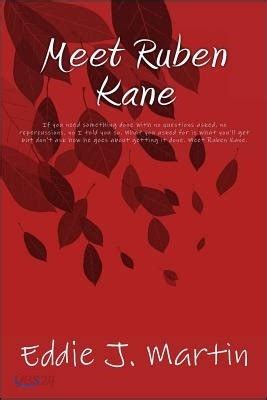 meet ruben kane if you need something done with no questions asked no repercussions no i told you so what Epub