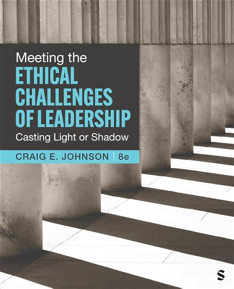 meeting the ethical challenges of leadership casting light or shadow Reader