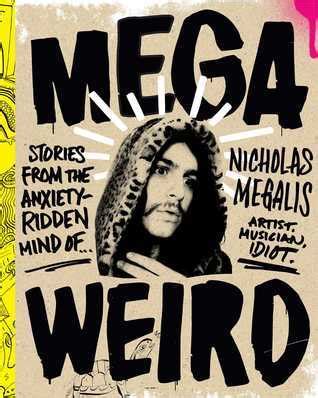 mega weird stories from the anxiety ridden mind of nicholas megalis Doc