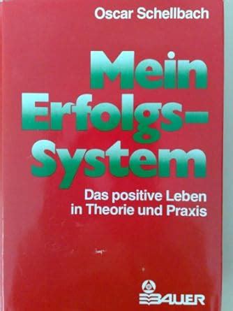 mein erfolgssystem positive lebensfa hrung in theorie und praxis PDF