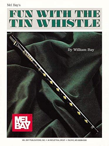 mel bay fun with the tin whistle method and song book for d tin whistle Epub