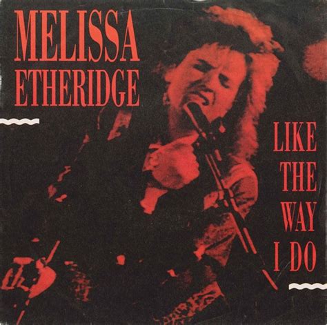 melissa etheridge like the way i do