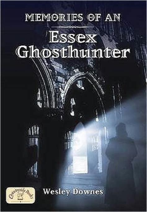 memories of an essex ghosthunter memories of an essex ghosthunter Reader