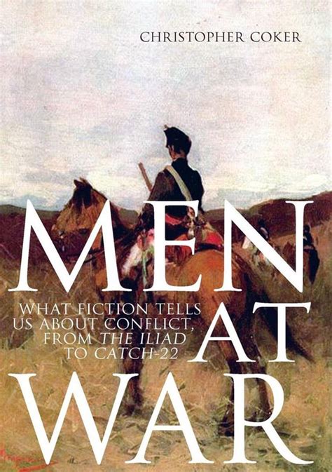 men at war what fiction tells us about conflict from the iliad to catch22 Kindle Editon