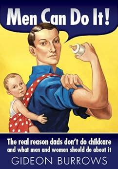 men can do it the real reason dads dont do childcare PDF