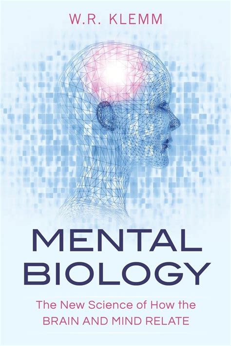 mental biology the new science of how the brain and mind relate Reader