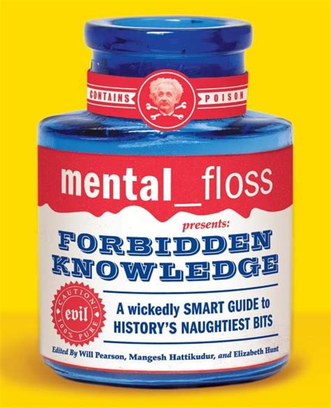 mental floss presents Forbidden Knowledge A Wickedly Smart Guide to History s Naughtiest Bits Epub