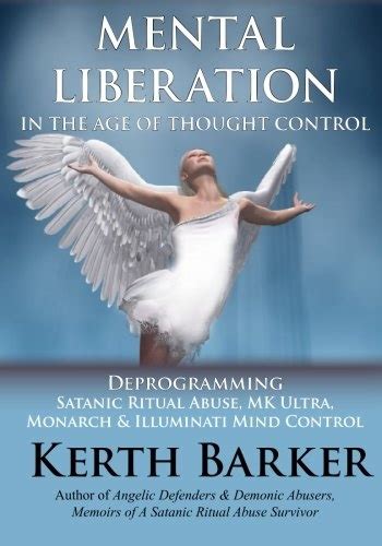 mental liberation in the age of thought control deprogramming satanic ritual abuse mk ultra monarch and illuminati Reader