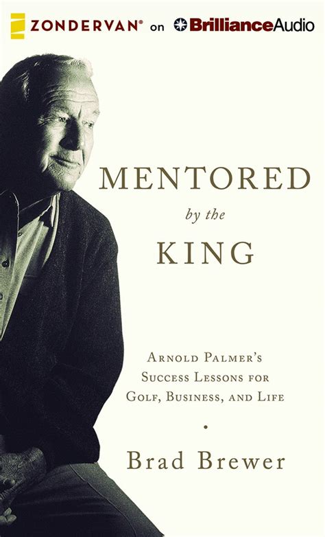 mentored by the king arnold palmers success lessons for golf business and life Reader