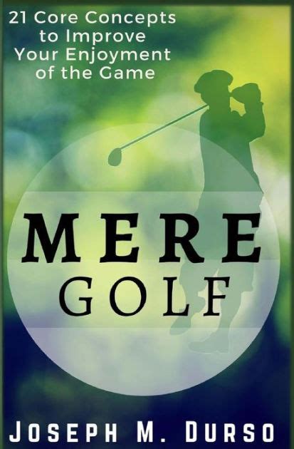 mere golf 21 core concepts to improve your enjoyment of the game Kindle Editon