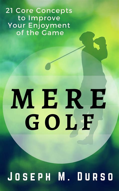 mere golf 21 core concepts to improve your enjoyment of the game Kindle Editon