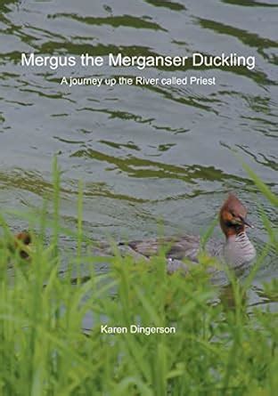 mergus the merganser duckling a journey up the river called priest Epub