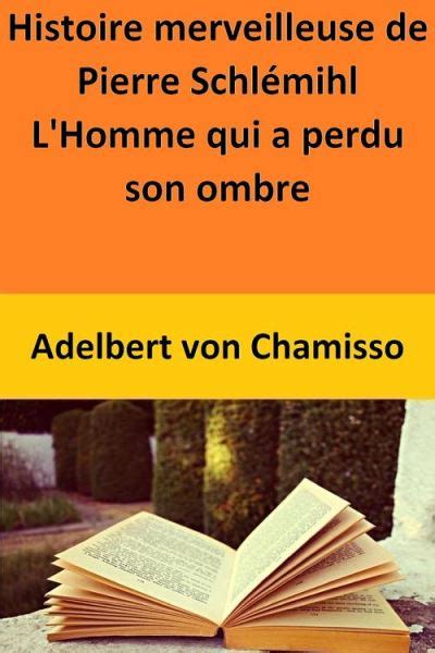 merveilleuse histoire pierre schl mihl lhomme ebook PDF