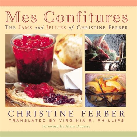 mes confitures the jams and jellies of christine ferber Reader