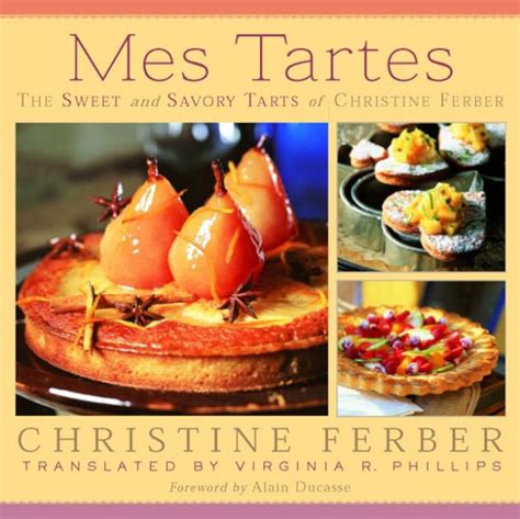 mes tartes the sweet and savory tarts of christine ferber PDF