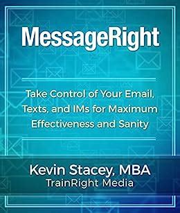 messageright take control of your email texts and ims for maximum effectiveness and sanity Reader