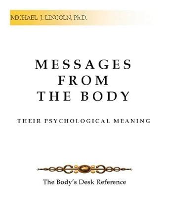 messages from the body their psychological meaning the bodys desk reference Ebook Reader