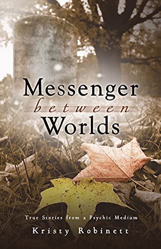 messenger between worlds true stories from a psychic medium Kindle Editon
