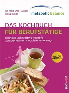 metabolic balance das kochbuch fr schnelle und kreative rezepte zum abnehmen auch fr unterwegs PDF