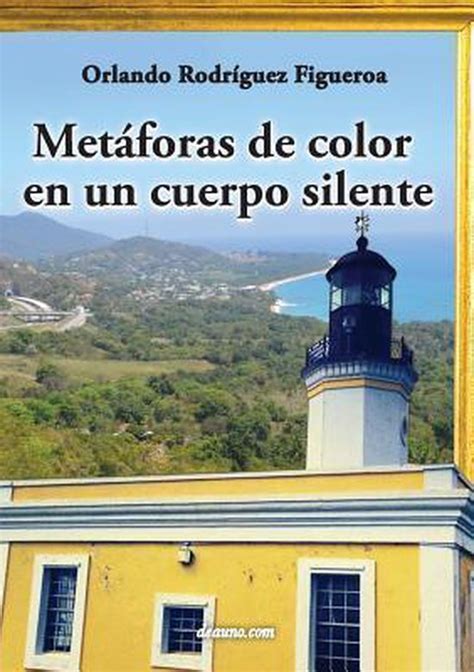 metaforas de color en un cuerpo silente spanish edition Kindle Editon