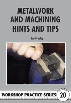 metalwork and machining hints and tips workshop practice Doc