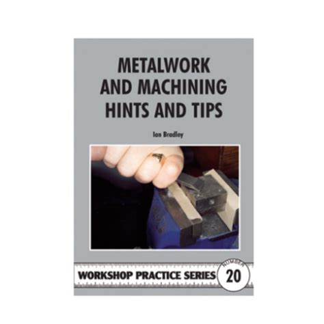 metalwork and machining hints and tips workshop practice Doc