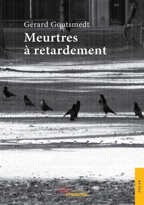 meurtres retardement g rard goutsmedt Reader