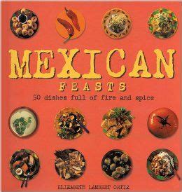 mexican feasts 50 dishes full of fire and spice Reader