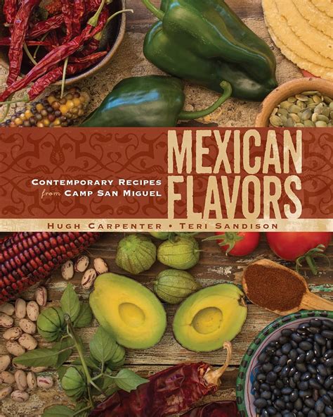 mexican flavors contemporary recipes from camp san miguel Doc