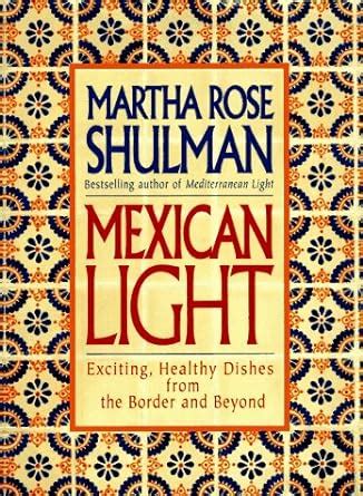 mexican light exciting healthy recipes from the border and beyond Doc