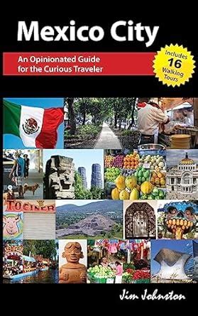 mexico city an opinionated guide for the curious traveler Reader