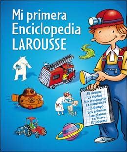 mi primera enciclopedia larousse larousse infantil or juvenil castellano a partir de 8 anos Reader