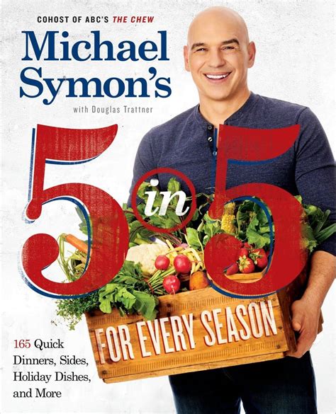 michael symons 5 in 5 for every season 165 quick dinners sides holiday dishes and more Reader