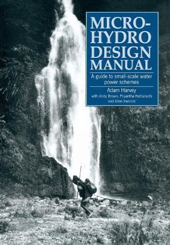 micro hydro design manual a guide to small scale water power schemes Epub