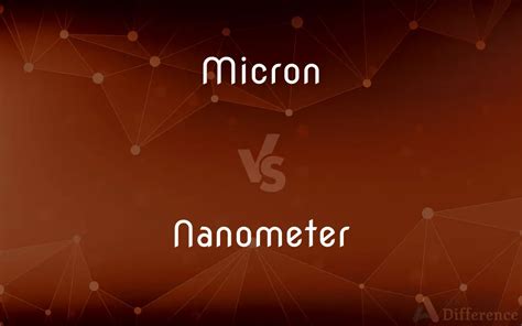 micron vs nanometer