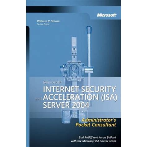 microsoftÂ® internet security and acceleration isa server 2004 administrators pocket consultant PDF