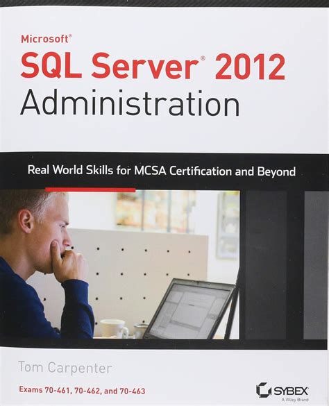 microsoft sql server 2012 administration real world skills for mcsa certification and beyond exams 70 461 70 Epub