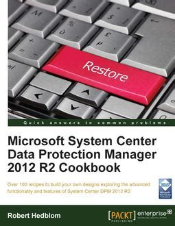 microsoft system center data protection manager 2012 r2 cookbook Reader