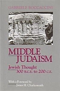 middle judaism jewish thought 300 b c e to 200 c e Kindle Editon