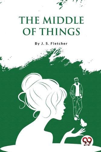 middle things j s fletcher Doc