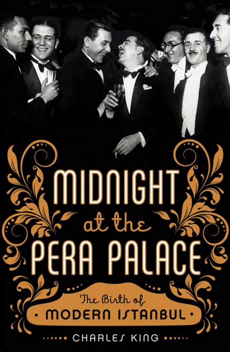 midnight at the pera palace the birth of modern istanbul Reader