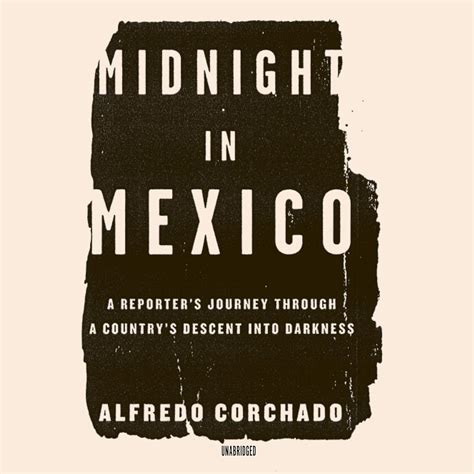 midnight in mexico a reporters journey through a countrys descent into darkness Doc