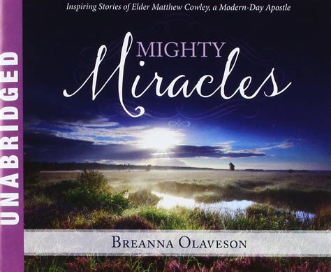 mighty miracles inspiring stories of elder matthew cowley a modern day apostle Doc