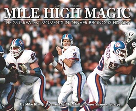 mile high magic the 25 greatest moments in denver broncos history PDF