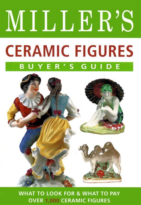 millers buyers guide ceramic figures what to look for and what to pay for over 1 400 ceramic figures Doc